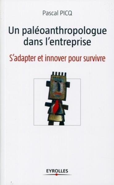 Un paléoanthropologue dans l'entreprise - S'adapter et innover pour survivre