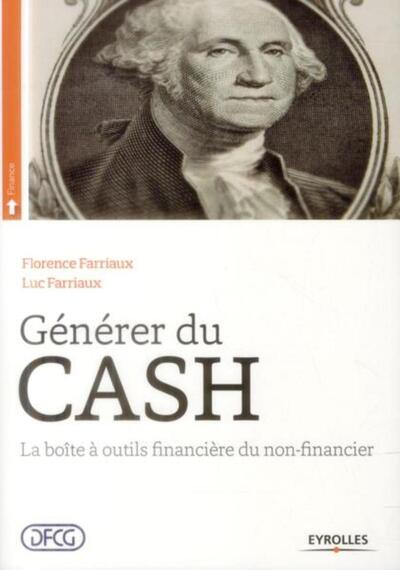 Générer du cash - La boîte à outils financière du non-financier.