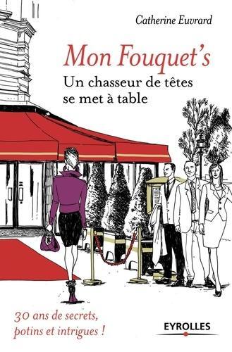 Mon Fouquet's - Un chasseur de têtes se met à table.