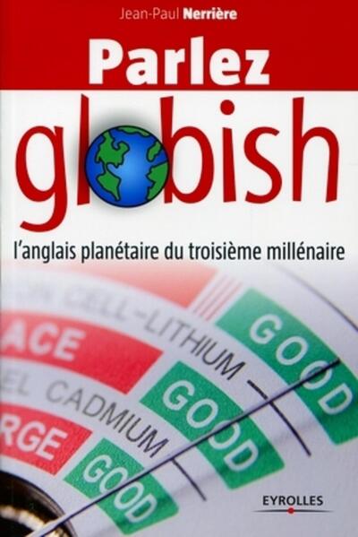 Parlez globish - L'anglais planétaire du troisième millénaire.