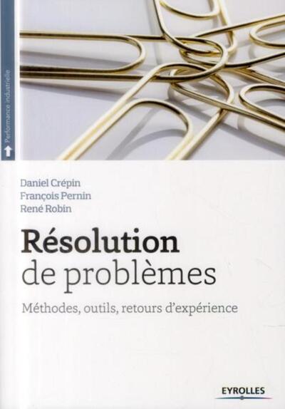 Résolution de problèmes - Méthodes, outils, retour d'expériences.