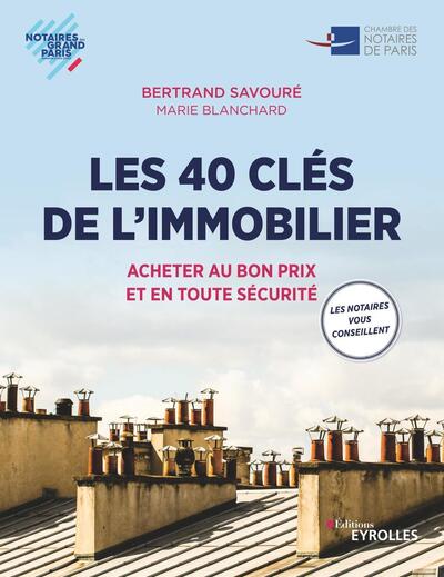 Les 40 clés de l'immobilier - Acheter au bon prix et en toute sécurité