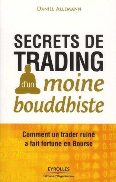 Secrets de trading d'un moine bouddhiste - Comment un trader ruiné a fait fortune en Bourse.