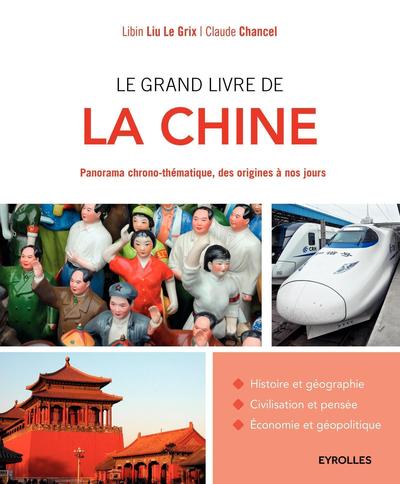 Le grand livre de la Chine - Panorama chrono-thématique, des origines à nos jours.