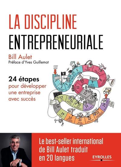 La discipline entrepreneuriale - 24 étapes pour développer une entreprise avec succès. Préface d'Yves Guillemot