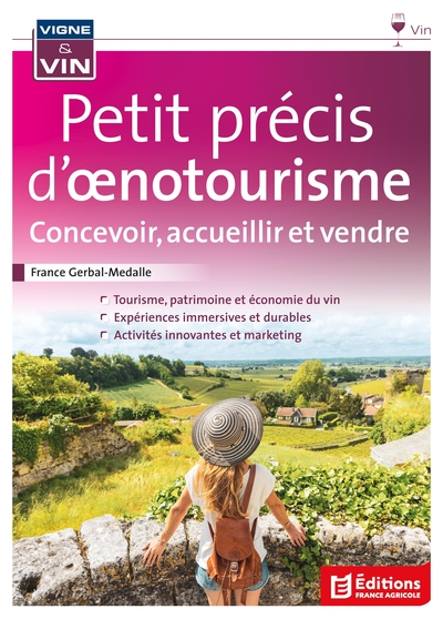 Petit précis d'oenotourisme - Concevoir, Accueillir, et Vendre
