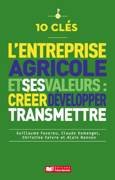 10 clés pour créer, préserver et transmettre les valeurs de son entreprise agricole