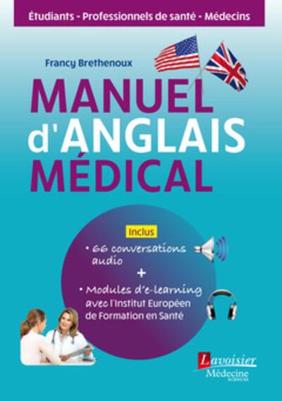 Manuel d'anglais médical - Inclus : 66 conversations audio + modules d'e-learning avec l'Institut Européen de Formation en Santé