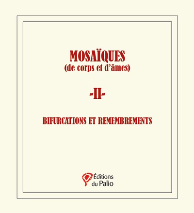 MOSAÏQUES (de corps et d’âmes) - 2 - - BIFURCATIONS ET REMEMBREMENTS