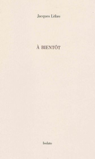 À BIENTÔT - notes 2003-2013