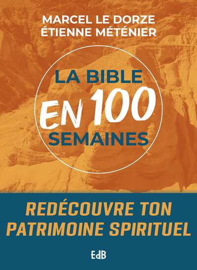 La Bible en 100 semaines - Redécouvre ton patrimoine spirituel