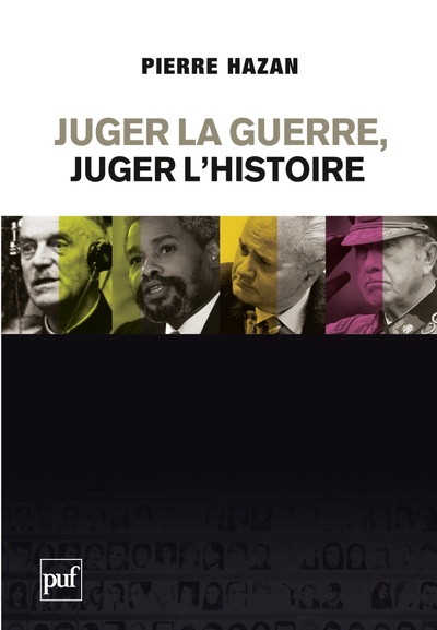 Juger la guerre, juger l'Histoire - Du bon usage des commissions Vérité et de la justice internationale