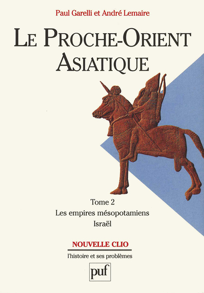 Le Proche-Orient asiatique. Tome 2 - Les Empires mésopotamiens, Israël