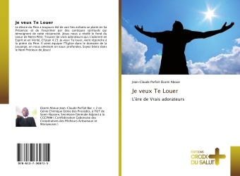 Je veux Te Louer - L'ère de Vrais adorateurs