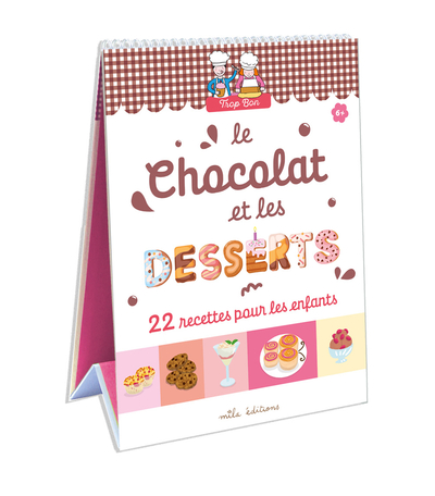 Trop bon ! Le chocolat et les desserts - 22 recettes pour les enfants