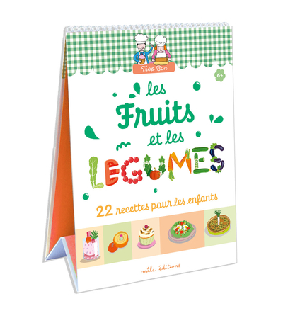 Trop bon ! Les fruits et les légumes - 22 recettes pour les enfants
