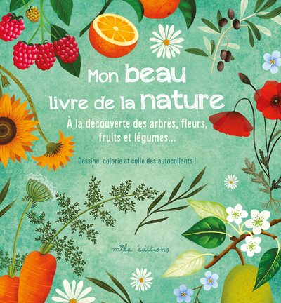 Mon beau livre de la nature - A la découverte des arbres, fleurs, fruits et légumes...