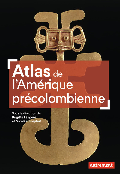 Atlas de l'Amérique précolombienne - Du peuplement à la Conquête