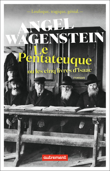 Le Pentateuque ou les cinq livres d'Isaac - Sur la vie d'Isaac Jacob Blumenfeld à travers deux guerres mondiales, trois camps de concentration et cinq patries