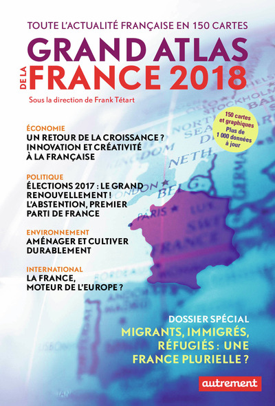 Grand atlas de la France 2018 - Toute l'actualité française en 150 cartes