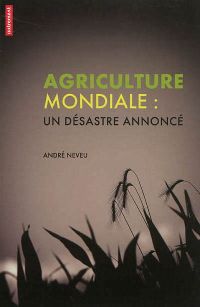 Agriculture mondiale - Un désastre annoncé