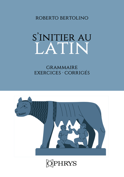 S'initier au latin - Grammaire Exercices Corrigés