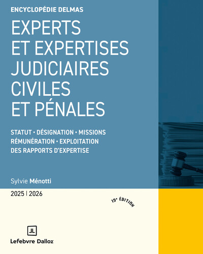 Experts et expertises judiciaires civiles et pénales 2025/2026. 19e éd. - Statut Désignation Missions
