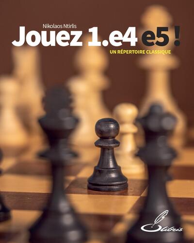 Jouez 1.e4 e5 ! - Un répertoire classique