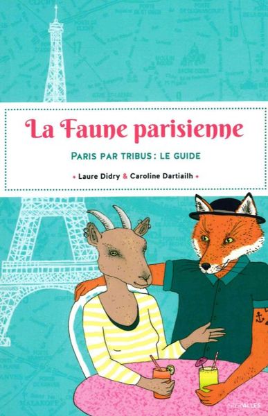 Faune Parisienne - Paris par Tribus : le Guide