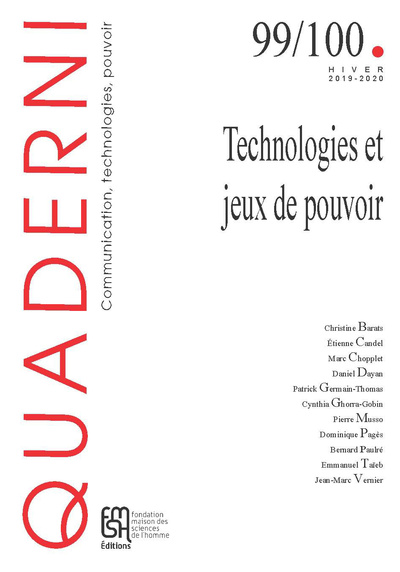 QUADERNI, N 99/100 HIVER 2019-2020. TECHNOLOGIES ET JEUX DE POUVOIR