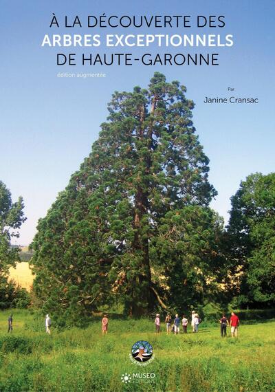A la découverte des arbres exceptionnels de Haute-Garonne - édition augmentée