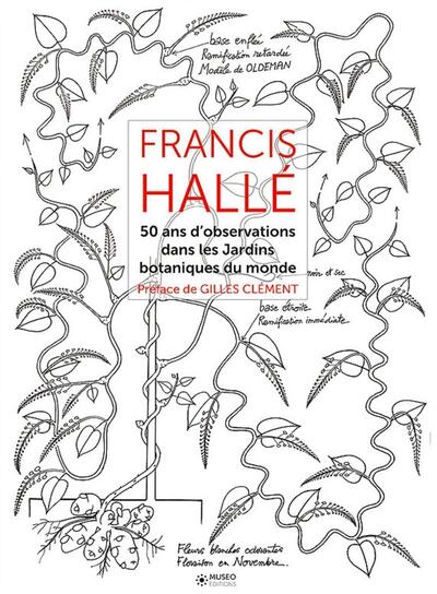 Francis Hallé - Tome 2 - 50 ans d'observation dans les jardins botaniques dans le monde.