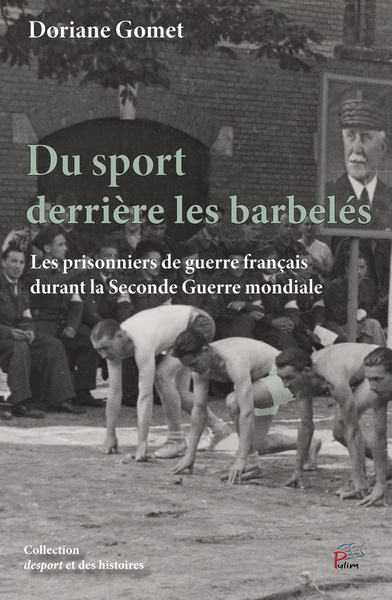 DU SPORT DERRIERE LES BARBELES. LES PRISONNIERS DE GUERRE FRANCAIS DURANT LA SECONDE GUERRE MONDIALE