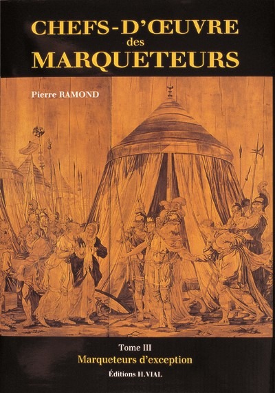 Chefs oeuvre des marqueteurs t3 - Marqueteurs d'exception