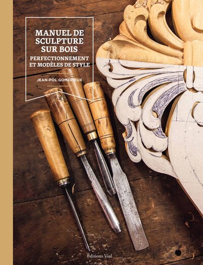 Manuel de sculpture sur bois : perfectionnement et modèles de style