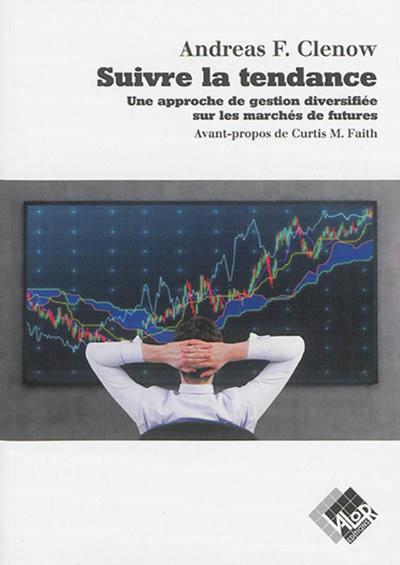 Suivre la tendance - Une approche de gestion diversifiée sur les marchés de futures.