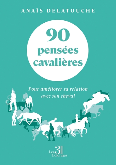 90 pensées cavalières - Pour améliorer sa relation avec son cheval