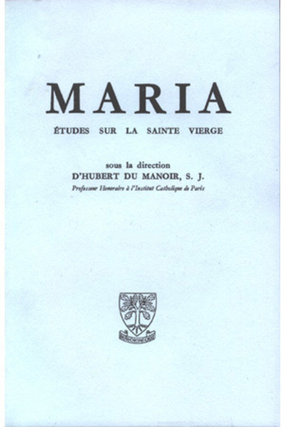 MARIA - ETUDES SUR LA SAINTE VIERGE - TOME 1