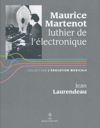 MAURICE MARTENOT - LUTHIER DE L'ELECTRONIQUE
