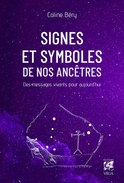 Signes et symboles de nos ancêtres - Des messages vivants pour aujourd'hui