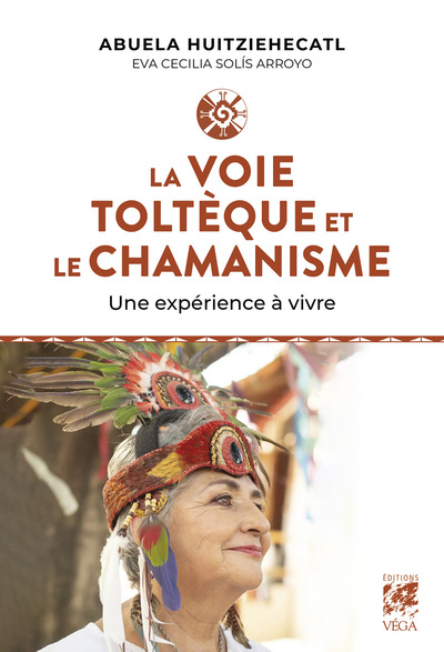La Voie toltèque et le chamanisme - Une expérience à vivre