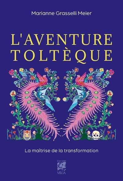 L'Aventure toltèque - La Maîtrise de la transformation