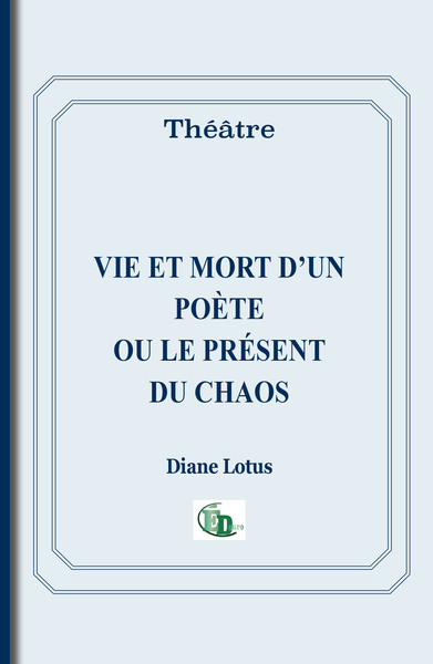 Vie et mort d'un poète ou le présent du chaos