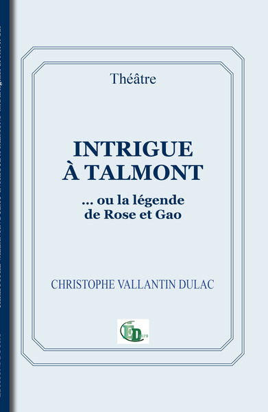 INTRIGUE À TALMONT ou la légende de Rose et Gao