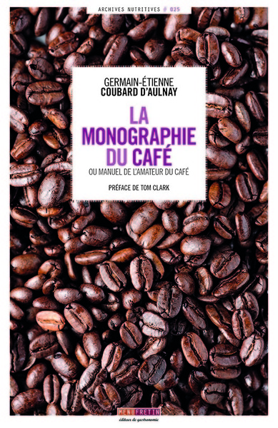 La Monographie du Café - ou le Manuel de l'amateur du café