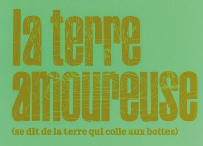 LA TERRE AMOUREUSE (SE DIT DE LA TERRE QUI COLLE AUX BOTTES)