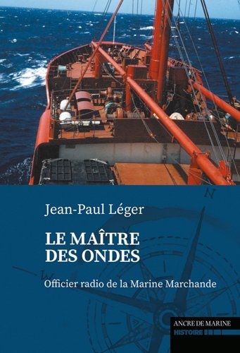Le Maître Des Ondes - Officier radio de la Marine marchande