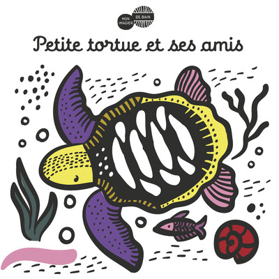 Mon imagier du bain - Petite tortue et ses amis
