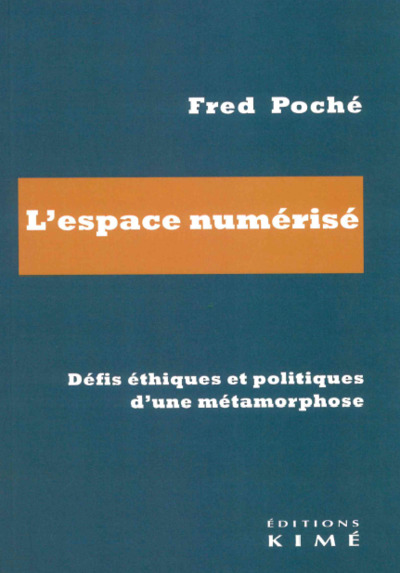 L'espace numérisé - Défis éthiques et politiques d’une métamorphose