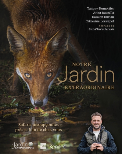 Notre jardin extraordinaire T02 - Safaris insoupçonnés près et loin de chez vous